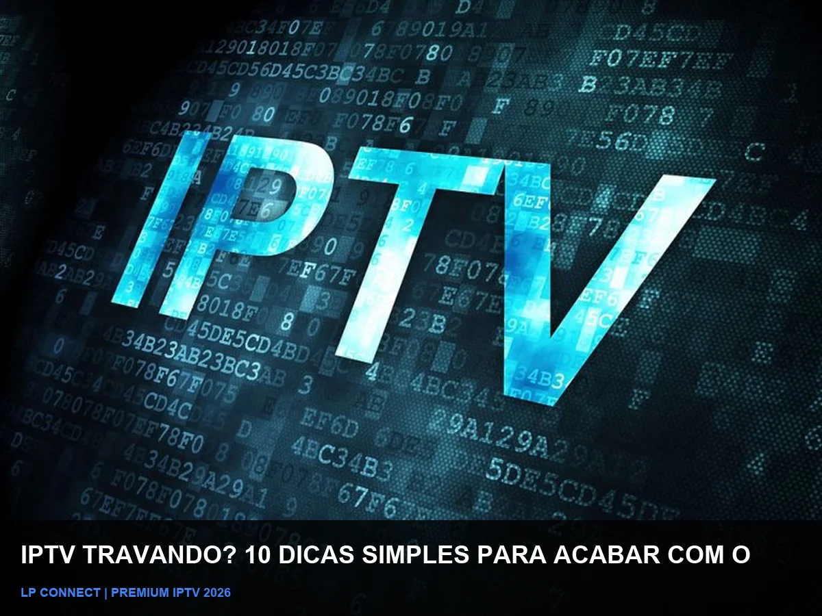 IPTV Travando 10 Dicas Simples para Acabar com o Buffering e Assistir sem Interrupcoes